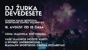 DJ žurka DEVEDESETE na Stadionu malih sportova - Hit Radio Pozarevac, Branicevski okrug