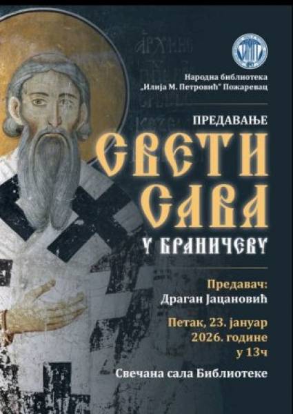 Predavanje „Sveti Sava u Braničevu“ u Narodnoj biblioteci Požarevac